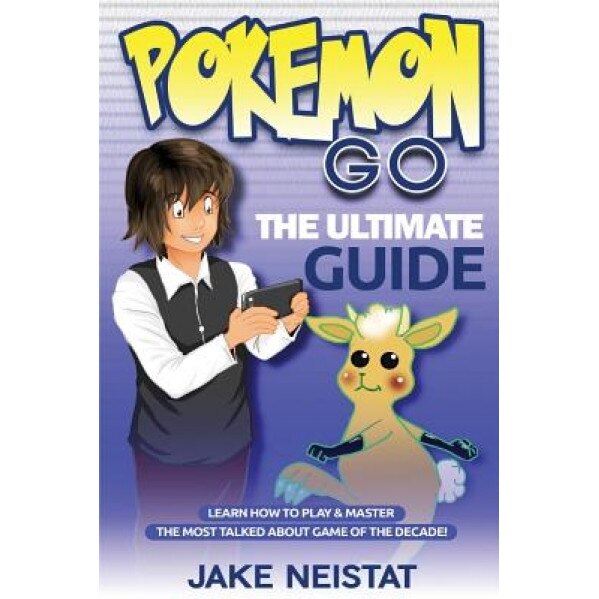 Pokemon Go: The Ultimate Guide, Jake Neistat (Author)