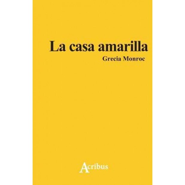 La Casa Amarilla, Grecia Monroc (Author)