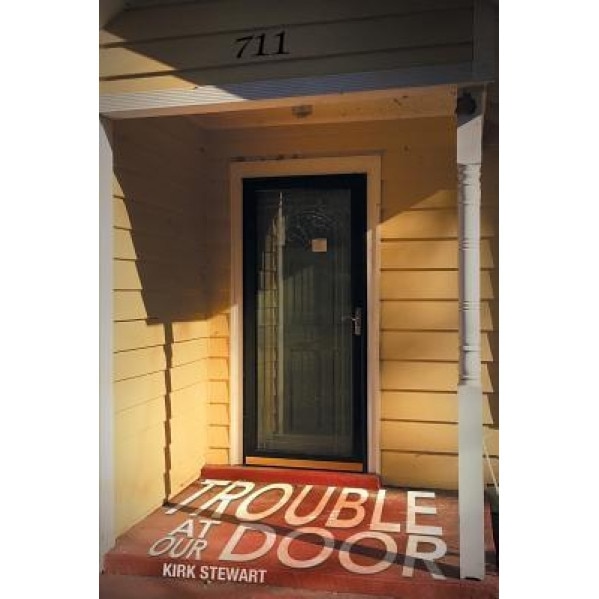 Trouble at Our Door, Kirk Stewart (Author)