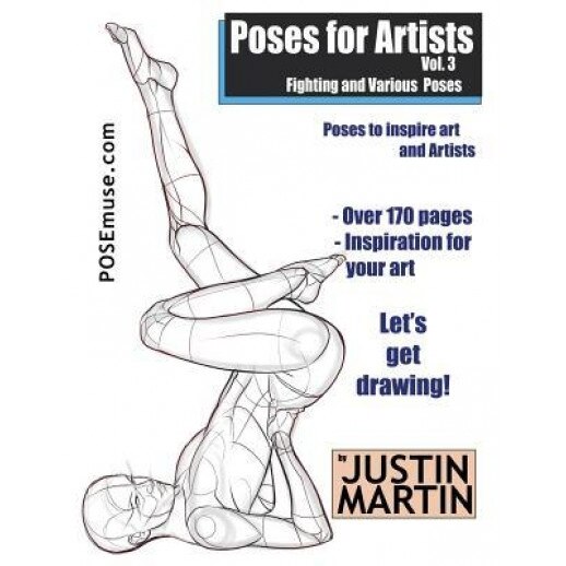 Poses for Artists Volume 3 - Fighting and Various Poses: An Essential Reference for Figure Drawing and the Human Form, Justin R. Martin (Author)