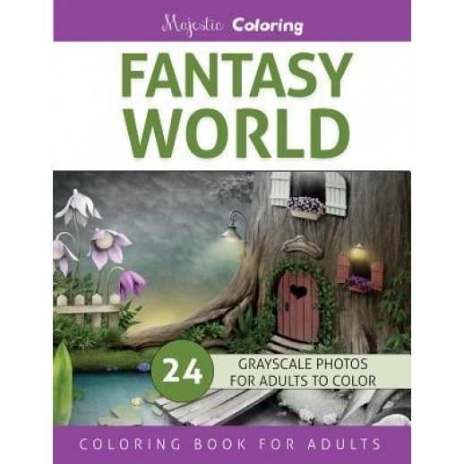 Fantasy World: Grayscale Photo Coloring Book for Adults, Majestic Coloring (Author)