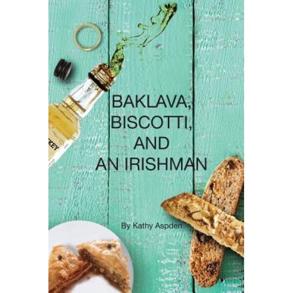 Baklava, Biscotti, and an Irishman, Kathy Aspden (Author)