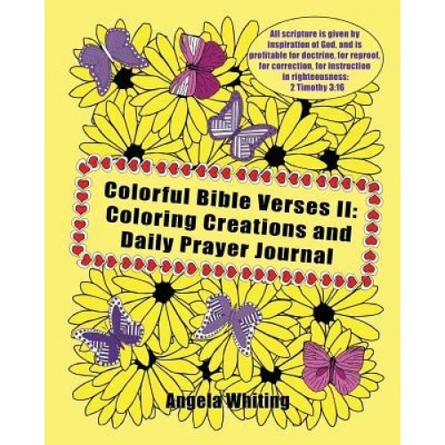 Colorful Bible Verses II: Coloring Creations and Daily Prayer Journal, Angela Whiting (Author)