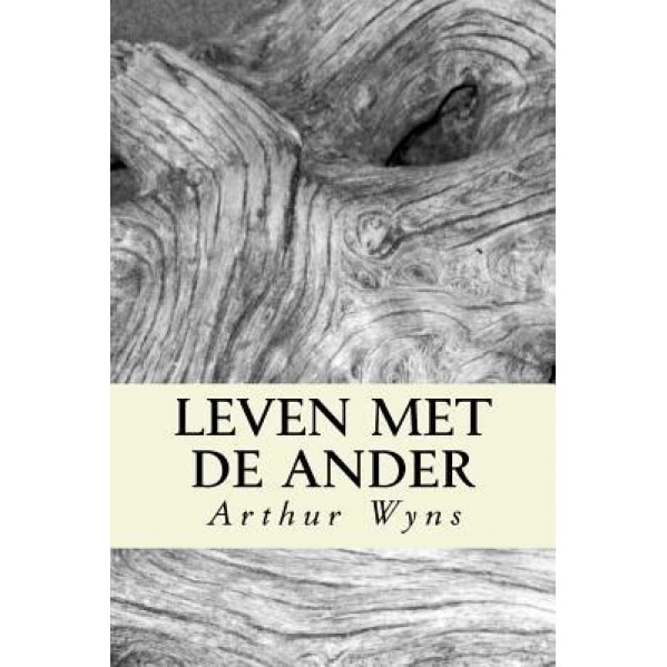 Leven Met de Ander: Filosofische Bedenkingen Bij de Recente Vluchtelingencrisis, MR Arthur Wyns (Author)