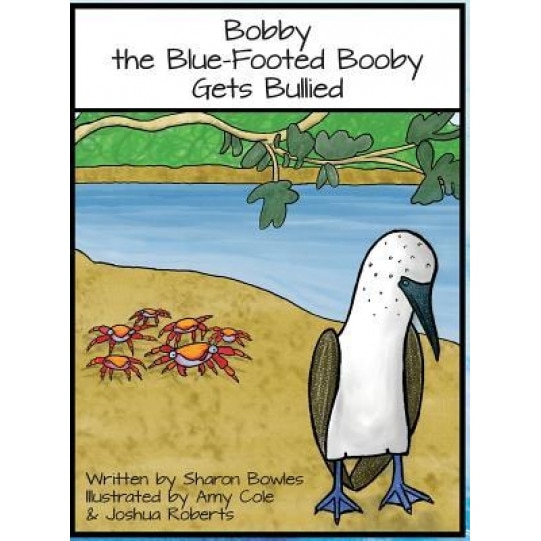 Bobby the Blue-Footed Booby Gets Bullied, Sharon Bowles (Author)