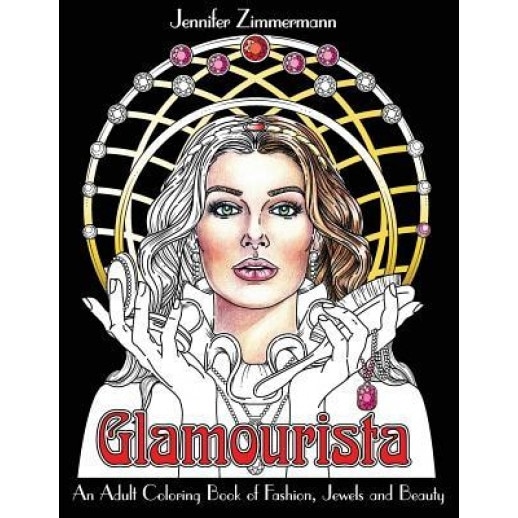 Glamourista: An Adult Coloring Book of Fashion, Jewels and Beauty, Jennifer Zimmermann (Author)