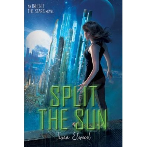 Split the Sun: An Inherit the Stars Novel, Tessa Elwood (Author)