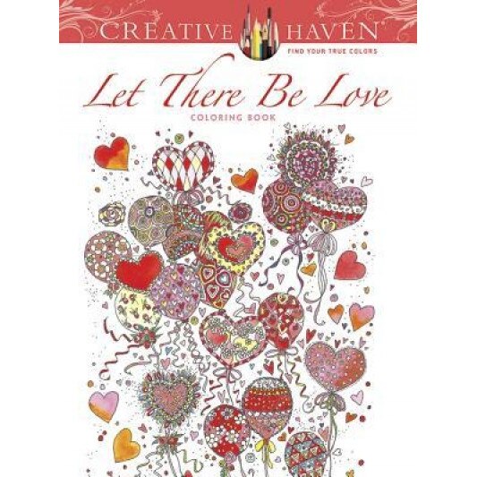 Creative Haven: Let There Be Love Coloring Book, Alexandra Cowell (Author)