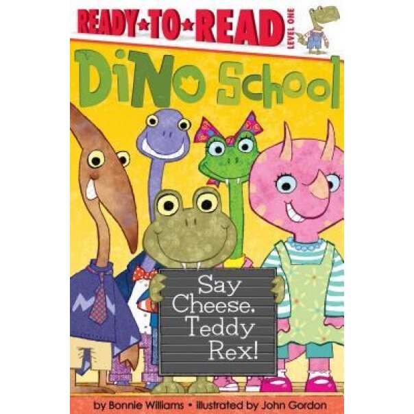Say Cheese, Teddy Rex!, Bonnie Williams (Author)