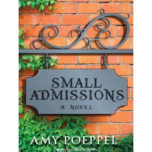 Small Admissions, Amy Poeppel (Author)