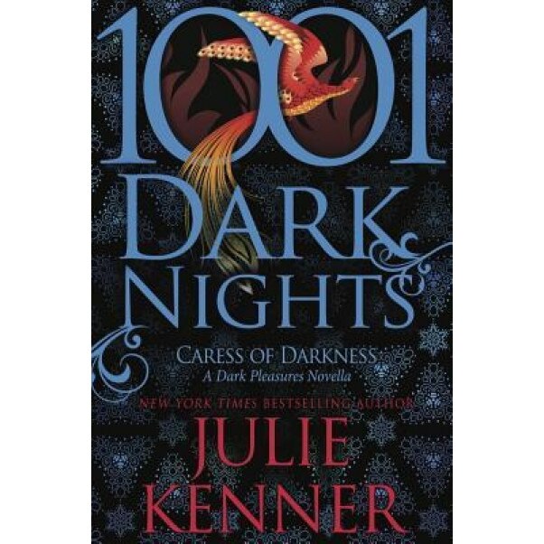 Caress of Darkness: A Dark Pleasures Novella (1001 Dark Nights), Julie Kenner (Author)