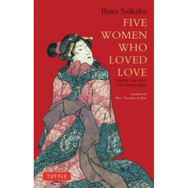 Five Women Who Loved Love: Amorous Tales from 17th-Century Japan, Ihara Saikaku (Author)