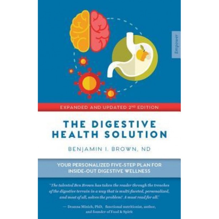 The Digestive Health Solution - Expanded & Updated 2nd Edition: Your Personalized Five-Step Plan for Inside-Out Digestive Wellness, Benjamin Brown (Author)
