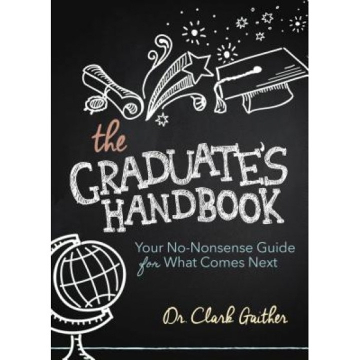 The Graduate's Handbook: Your No-Nonsense Guide for What Comes Next, Clark Gaither (Author)
