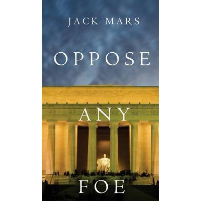 Oppose Any Foe (a Luke Stone Thriller-Book 4), Jack Mars (Author)
