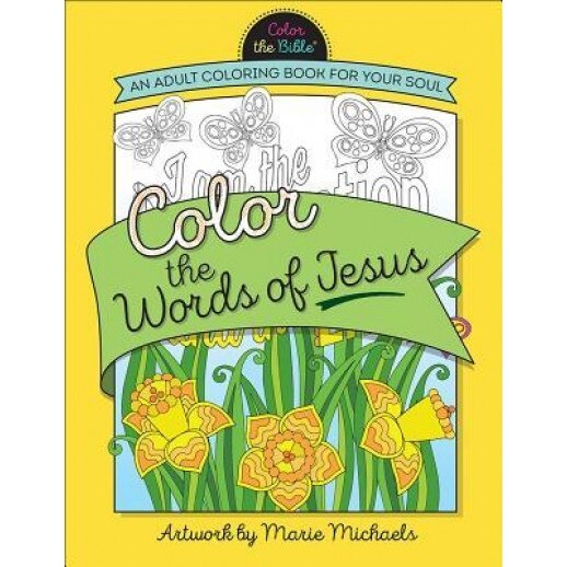 Color the Words of Jesus: An Adult Coloring Book for Your Soul, Marie Michaels (Illustrator)