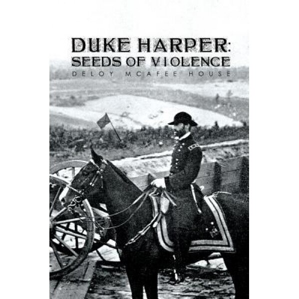 Duke Harper: Seeds of Violence, Deloy McAfee House (Author)