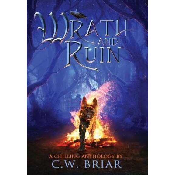 Wrath and Ruin: A Chilling Anthology, C. W. Briar (Author)