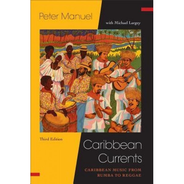Caribbean Currents:: Caribbean Music from Rumba to Reggae, Peter Manuel (Author)