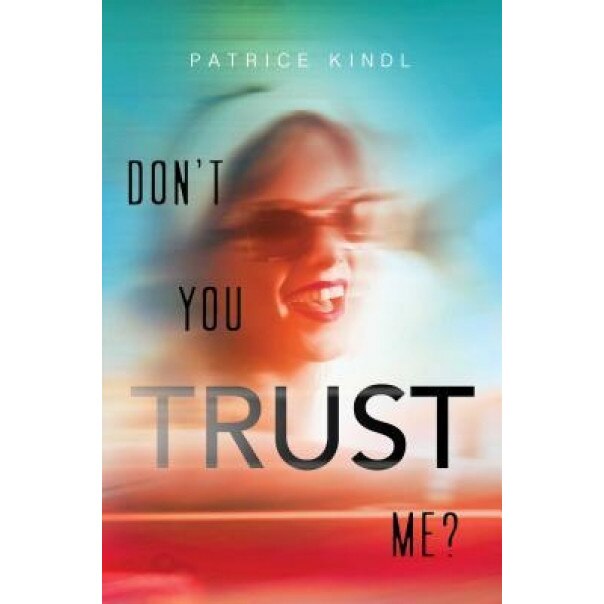 Don't You Trust Me?, Patrice Kindl (Author)