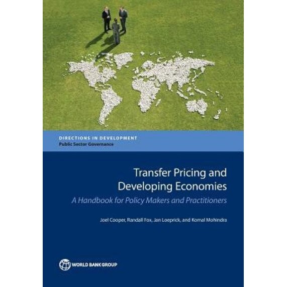 Transfer Pricing and Developing Economies: A Handbook for Policy Makers and Practitioners - Joel Cooper (Author)