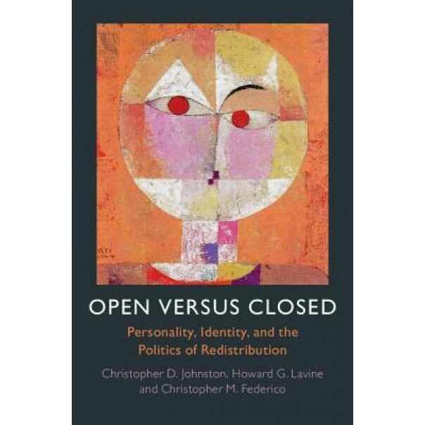 Open Versus Closed: Personality, Identity, and the Politics of Redistribution, Christopher D. Johnston (Author)
