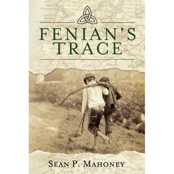 Fenian's Trace, Sean P. Mahoney (Author)