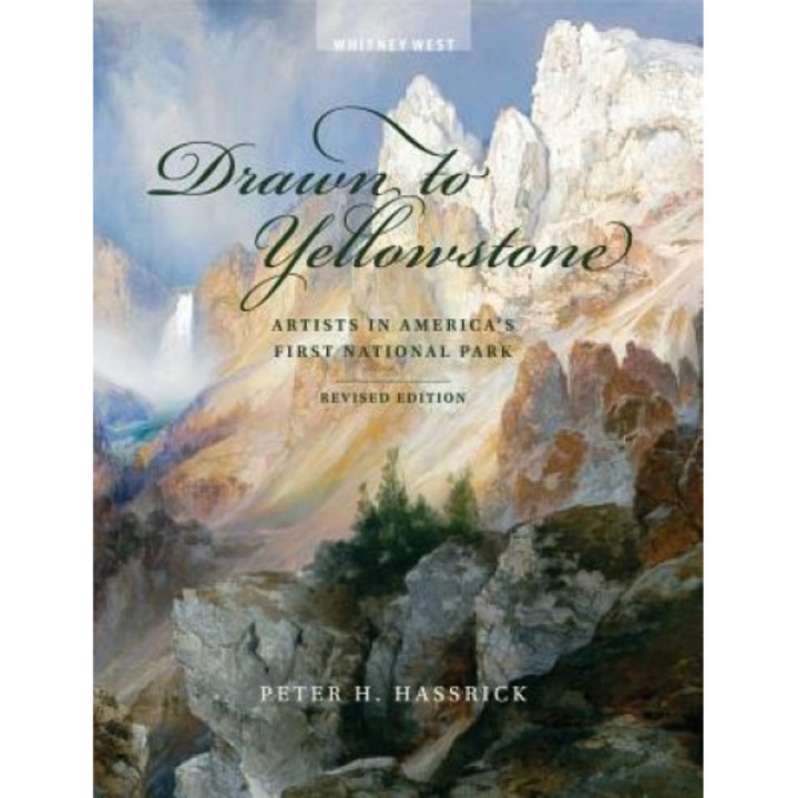 Drawn to Yellowstone: Artists in America's First National Park, Peter H. Hassrick (Author)