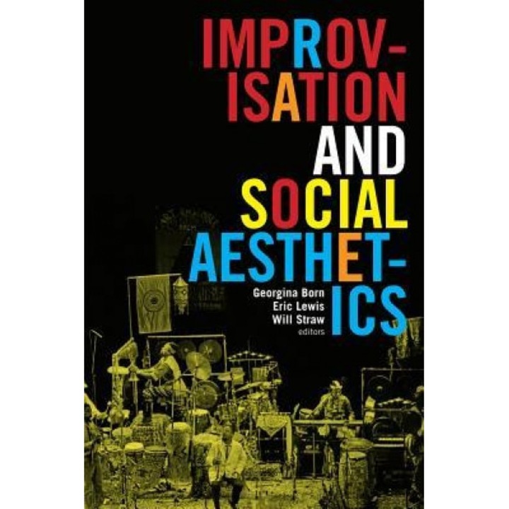 Improvisation and Social Aesthetics, Georgina Born (Editor)