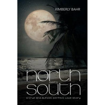 North Meets South, Kimberly Bahr (Author) North Meets South, Kimberly Bahr (Author)