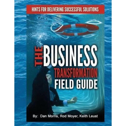 The Business Transformation Field Guide - Daniel Morris (Author)