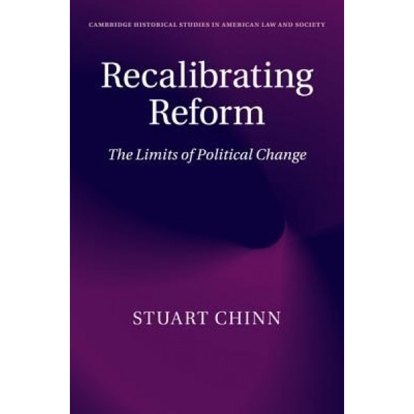 Recalibrating Reform: The Limits of Political Change, Stuart Chinn (Author)