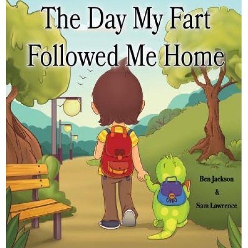 The Day My Fart Followed Me Home, Ben Jackson (Author)