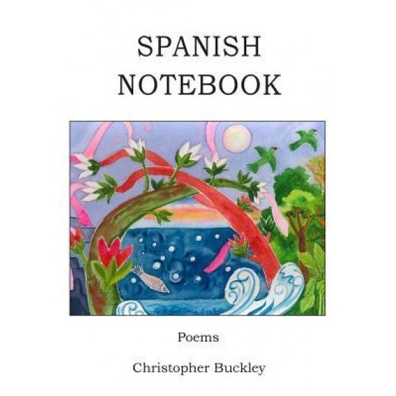 Spanish Notebook, Christopher Buckley (Author)