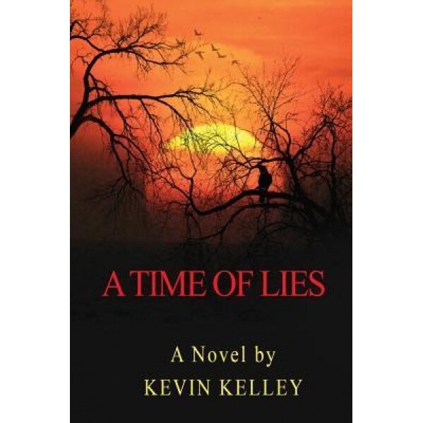 A Time of Lies, Kevin J. Kelley (Author)