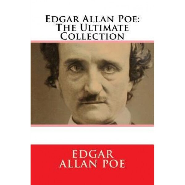 Edgar Allan Poe: The Ultimate Collection, Edgar Allan Poe (Author)
