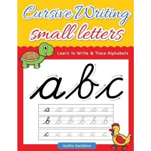 Cursive Writing Small Letters: Learn to Write & Trace Alphabets, Sachin Sachdeva (Author)
