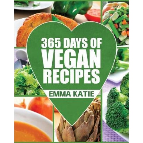 Vegan: 365 Days of Vegan Recipes (Everyday Vegan Vegan Recipes Vegan Cookbook), Emma Katie (Author)