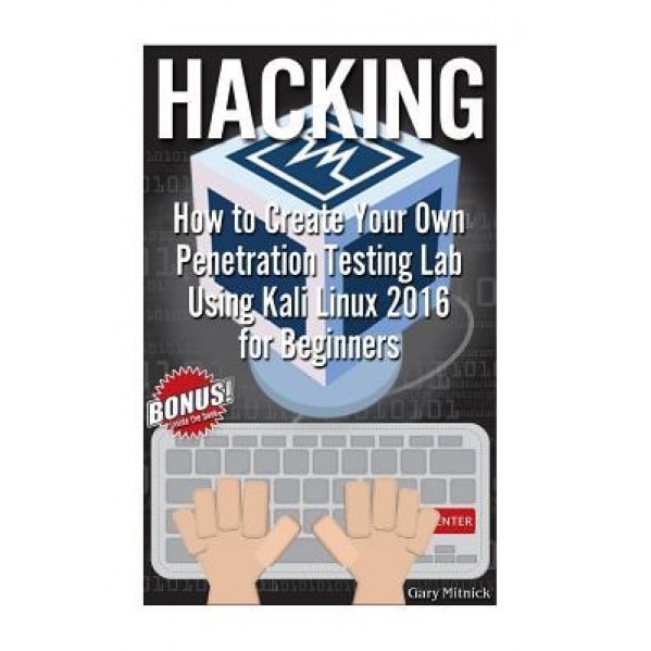 Hacking: How to Create Your Own Penetration Testing Lab in 1 HR! (Kali Linux Booklet), Gary Mitnick (Author)