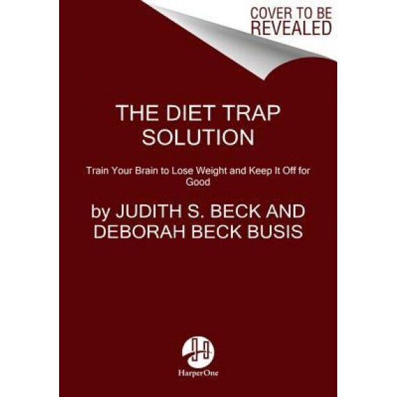 The Diet Trap Solution: Train Your Brain to Lose Weight and Keep It Off for Good, Judith S., PhD Beck (Author)