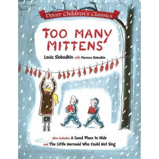 Too Many Mittens / A Good Place to Hide / The Little Mermaid Who Could Not Sing, Louis Slobodkin (Author)