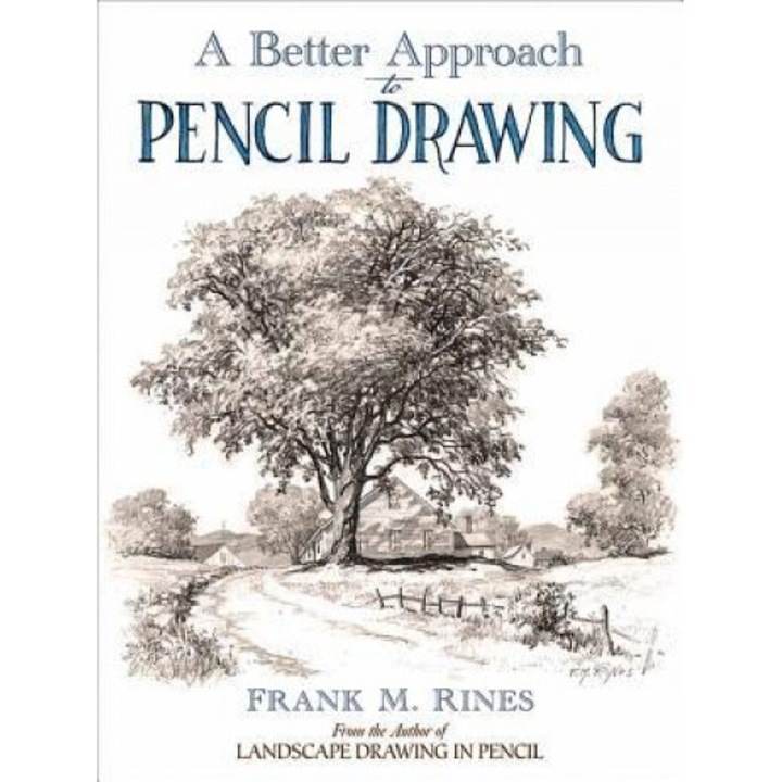 A Better Approach to Pencil Drawing, Frank M. Rines (Author)