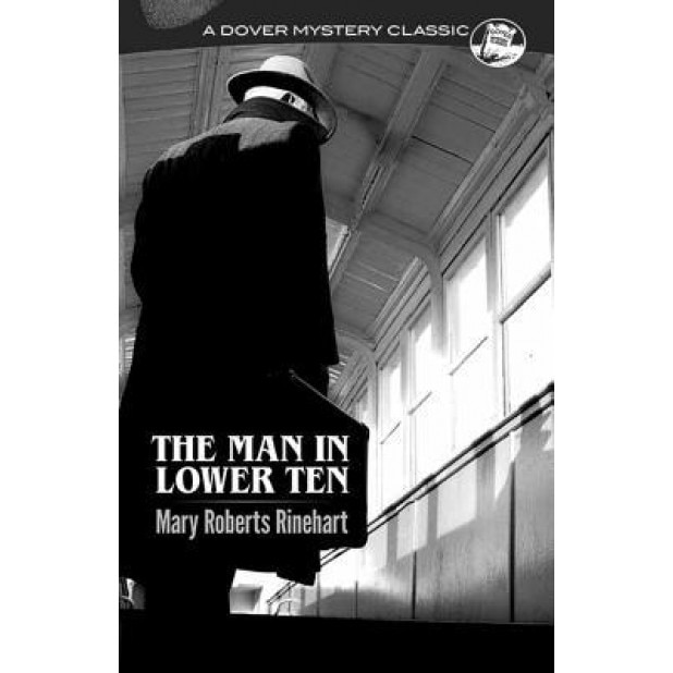 The Man in Lower Ten, Mary Roberts Rinehart (Author)