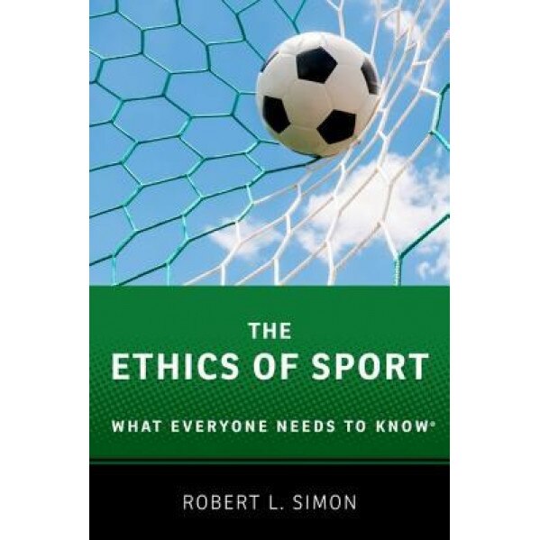 The Ethics of Sport: What Everyone Needs to Know(r), Robert L. Simon (Author)