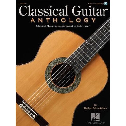 Classical Guitar Anthology: Classical Masterpieces Arranged for Solo Guitar, Hal Leonard Corp (Created by)