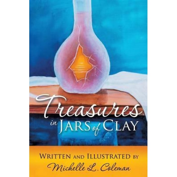Treasures in Jars of Clay, Michelle Coleman (Author)