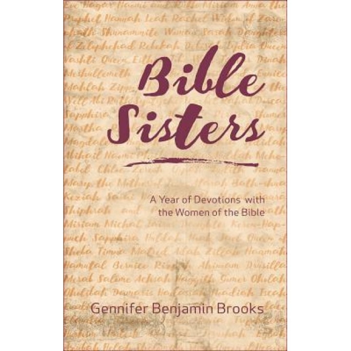 Bible Sisters: A Year of Devotions with the Women of the Bible, Gennifer Benjamin Brooks (Author)