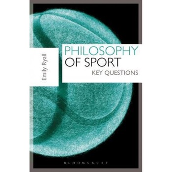 Philosophy of Sport: Key Questions, Emily Ryall (Author) Philosophy of Sport: Key Questions, Emily Ryall (Author)