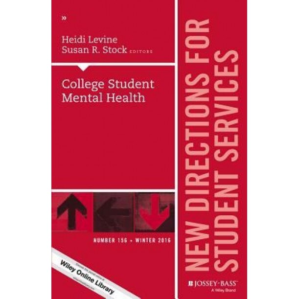 College Student Mental Health: New Directions for Student Services, Number 156, Heidi Levine (Editor)