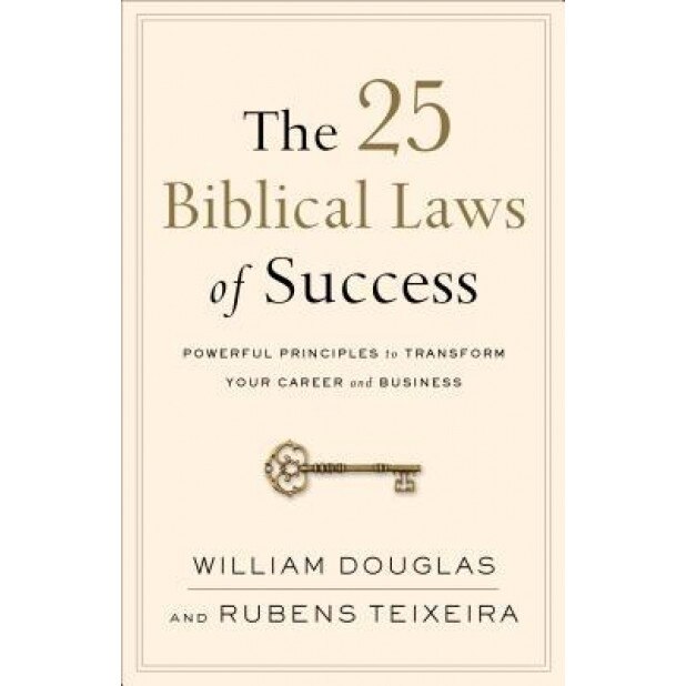 The 25 Biblical Laws of Success: Powerful Principles to Transform Your Career and Business, William Douglas (Author)